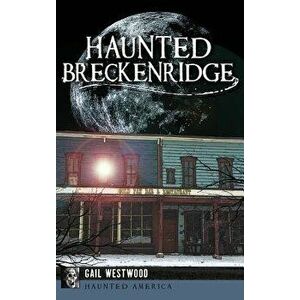 Haunted Breckenridge - Gail Westwood imagine