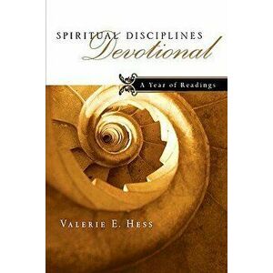 Spiritual Disciplines Devotional: A Year of Readings, Paperback - Valerie E. Hess imagine