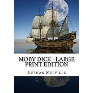 Moby Dick - Large Print Edition, Paperback - Herman Melville imagine