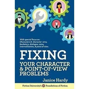 Fixing Your Character and Point of View Problems: Revising Your Novel: Book One, Paperback - Janice Hardy imagine