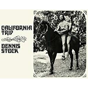 California Trip, Paperback - Dennis Stock imagine