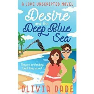 Desire and the Deep Blue Sea, Paperback - Olivia Dade imagine