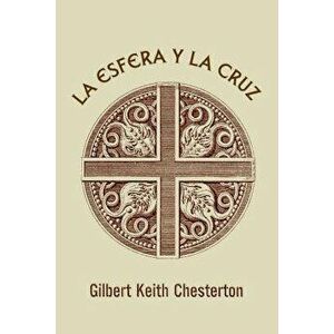 La Esfera Y La Cruz, Paperback - G. K. Chesterton imagine