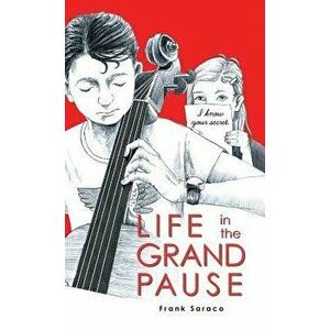 Life in the Grand Pause, Hardcover - Frank Saraco imagine