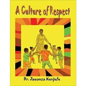 A Culture of Respect, Paperback - Jawanza Kunjufu imagine