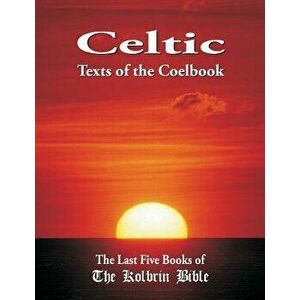 Celtic Texts of the Coelbook: The Last Five Books of the Kolbrin Bible, Paperback - Marshall Masters imagine
