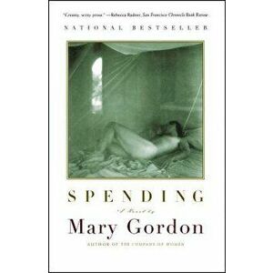 Spending: A Utopian Divertimento, Paperback - Mary Gordon imagine
