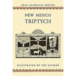 New Mexico Triptych, Paperback - Angelico Chavez imagine