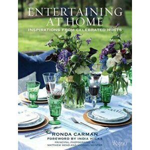 Entertaining at Home: Inspirations from Celebrated Hosts, Hardcover - Ronda Carman imagine