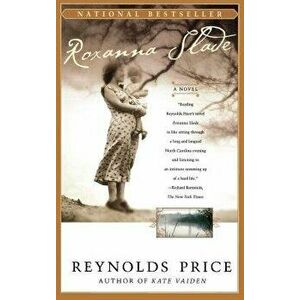 Roxanna Slade, Paperback - Reynolds Price imagine