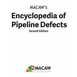 Macaw's Encyclopedia of Pipeline Defects, Second Edition, Hardcover - Macaw Engineering imagine