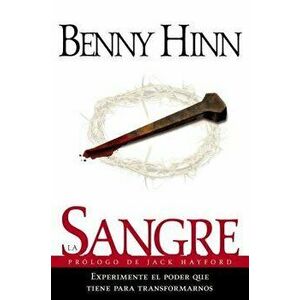 La Sangre = The Blood, Paperback - Benny Hinn imagine