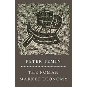 The Roman Market Economy, Paperback - Peter Temin imagine