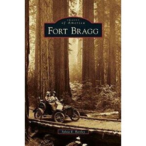 Fort Bragg, Hardcover - Sylvia E. Bartley imagine