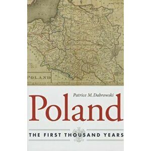 Poland: The First Thousand Years, Hardcover - Patrice M. Dabrowski imagine
