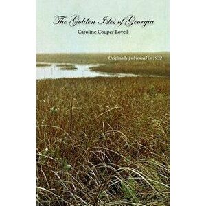 The Golden Isles of Georgia, Paperback - Caroline Lovell Lovell imagine