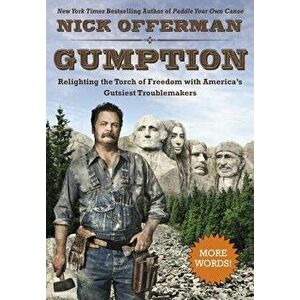 Gumption: Relighting the Torch of Freedom with America's Gutsiest Troublemakers, Hardcover - Nick Offerman imagine
