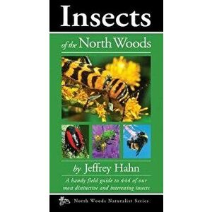 Insects of the North Woods, Paperback - Jeffrey Hahn imagine