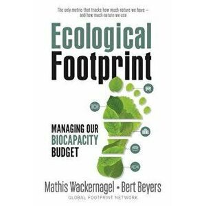 Ecological Footprint: Managing Our Biocapacity Budget, Paperback - Mathis Wackernagel imagine