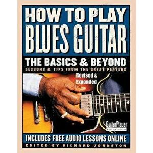 How to Play Blues Guitar: The Basics and Beyonds, Paperback - Hal Leonard Corp imagine
