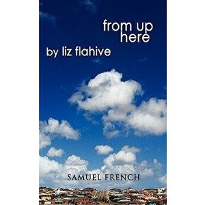 From Up Here, Paperback - Liz Flahive imagine