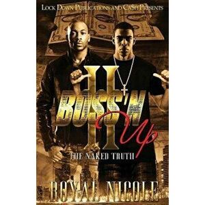 Boss 'n Up 2: The Naked Truth, Paperback - Royal Nicole imagine