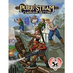 Pure Steam Campaign Setting 5e, Paperback - Adam Crockett imagine