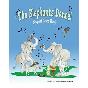 The Elephants Dance!: Sing and Dance Along, Paperback - G. Lubbers imagine