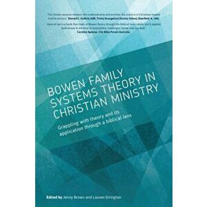 Bowen family systems theory in Christian ministry: Grappling with Theory and its Application Through a Biblical Lens, Paperback - Jenny Brown imagine
