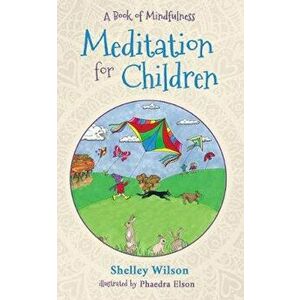 Meditation For Children: A Book of Mindfulness, Paperback - Shelley Wilson imagine