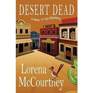 Desert Dead: A Mac 'n' Ivy Mystery, Paperback - Lorena McCourtney imagine