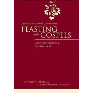 Feasting on the Gospels--Matthew, Volume 2: A Feasting on the Word Commentary, Hardcover - Cynthia A. Jarvis imagine