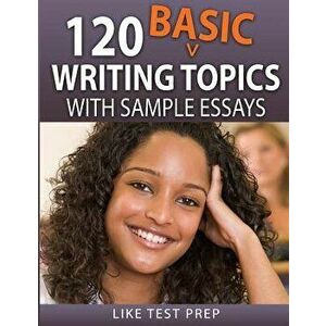 120 Basic Writing Topics: with Sample Essays, Paperback - Like Test Prep imagine