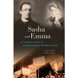 Sasha and Emma: The Anarchist Odyssey of Alexander Berkman and Emma Goldman, Paperback - Paul Avrich imagine