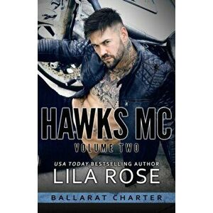 Hawks MC: Ballarat Charter Volume #2, Paperback - Lila Rose imagine