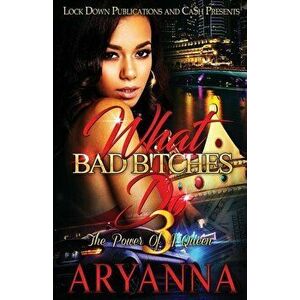 What Bad Bitches Do 3: The Power of a Queen, Paperback - Aryanna imagine