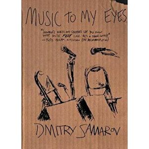 Music to My Eyes, Paperback - Dmitry Samarov imagine