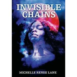 Invisible Chains, Hardcover - Michelle Renee Lane imagine