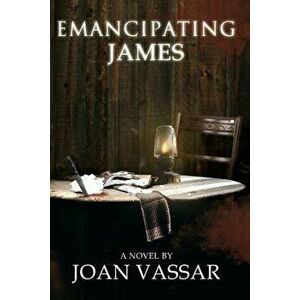 Emancipating James, Paperback - Joan Vassar imagine