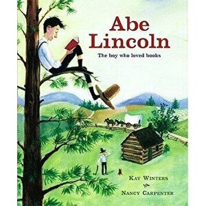 Abe Lincoln: Abe Lincoln, Hardcover - Kay Winters imagine