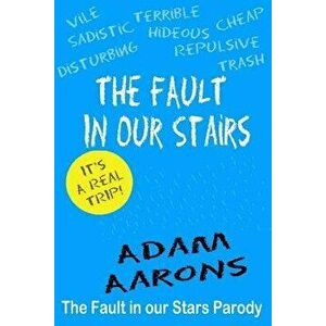 The Fault in Our Stairs: The Fault in Our Stars Parody, Paperback - Adam Aarons imagine