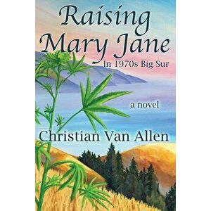 Raising Mary Jane, Paperback - Christian Van Allen imagine