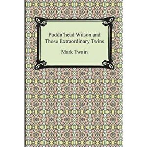 Puddn'head Wilson and Those Extraordinary Twins, Paperback - Mark Twain imagine