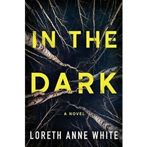 In the Dark, Paperback - Loreth Anne White imagine