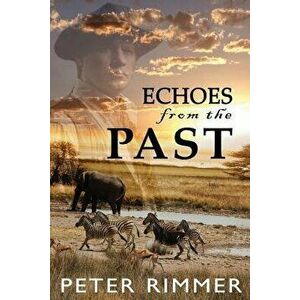Echoes from the Past: The Brigandshaw Chronicles Book 1, Paperback - Peter Rimmer imagine