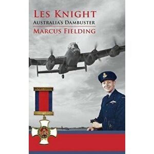 Les Knight: Australia's Dambuster, Hardcover - Marcus Fielding imagine