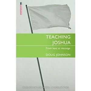Teaching Joshua: From Text to Message, Paperback - Doug Johnson imagine