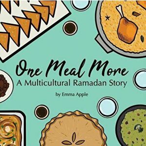 One Meal More: A Multicultural Ramadan Story, Paperback - Emma Apple imagine