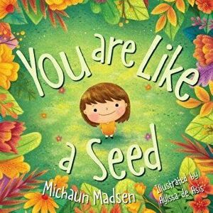 You Are Like a Seed, Hardcover - Michaun Madsen imagine
