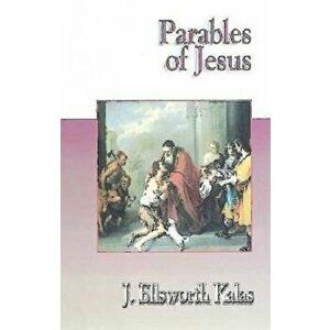 Parables of Jesus, Paperback - J. Ellsworth Kalas imagine